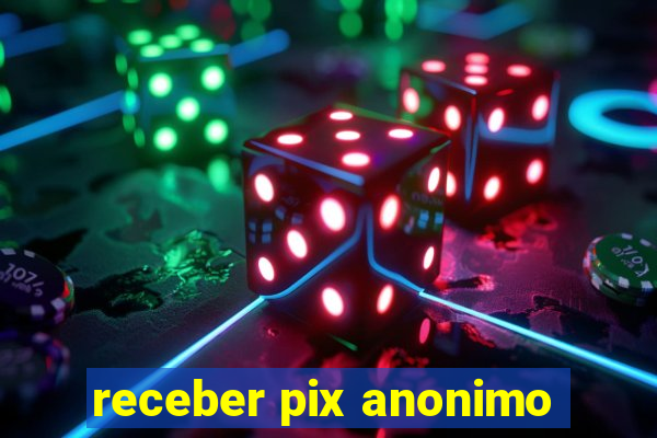 receber pix anonimo